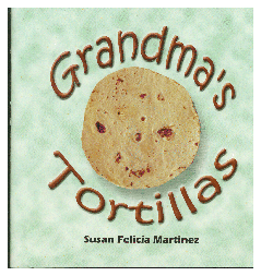 Grandma's Tortillas, by Susan Felicia Martinez